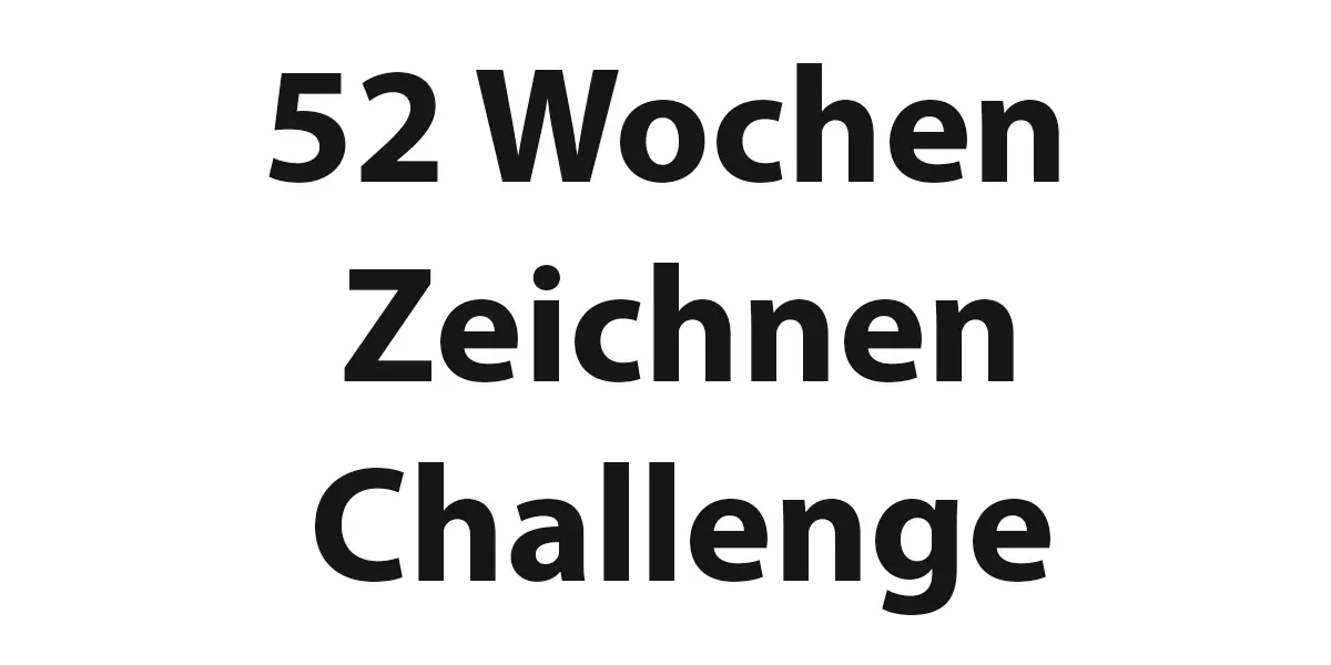 52 Wochen Zeichnen Challenge